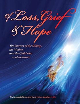 portada Of Loss, Grief and Hope: The Journey of the Sibling, the Mother and the Child who went to heaven (en Inglés)