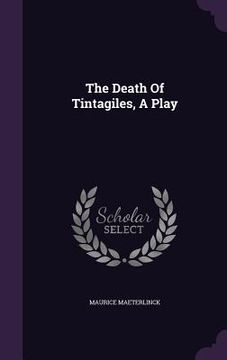 portada The Death Of Tintagiles, A Play (in English)