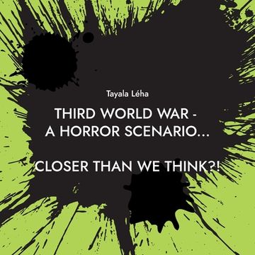 portada Third World War - a horror scenario...: Closer than we think?! 