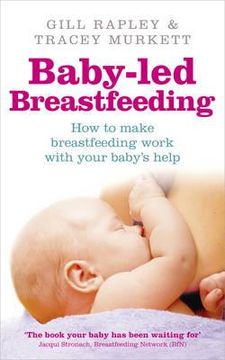 portada baby-led breastfeeding: how to make breastfeeding work - with your baby's help (in English)