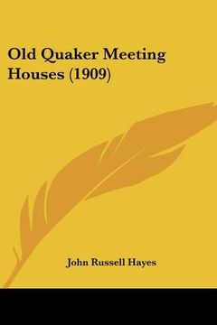 portada old quaker meeting houses (1909) (en Inglés)