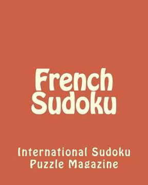 portada French Sudoku: From International Sudoku Puzzle Magazine