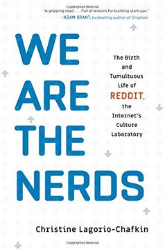 portada We are the Nerds: The Birth and Tumultuous Life of Reddit, the Internet's Culture Laboratory (en Inglés)