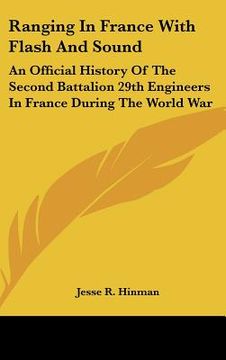 portada ranging in france with flash and sound: an official history of the second battalion 29th engineers in france during the world war (en Inglés)