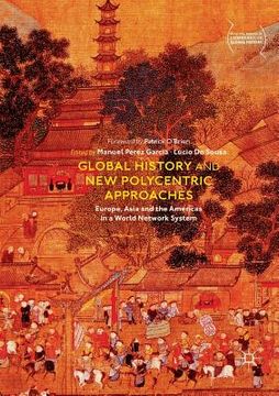 portada Global History and New Polycentric Approaches: Europe, Asia and the Americas in a World Network System (in English)