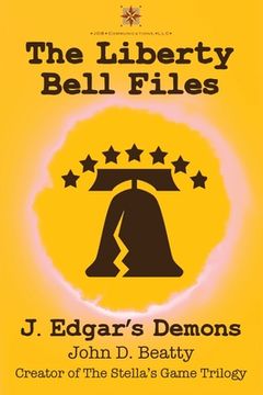 portada The Liberty Bell Files: J. Edgar's Demons (en Inglés)