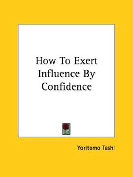 portada how to exert influence by confidence (en Inglés)