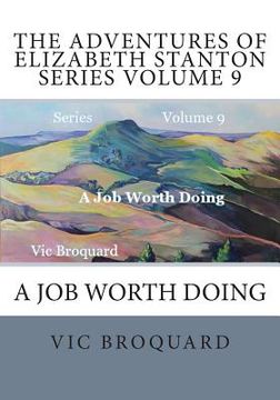 portada The Adventures of Elizabeth Stanton Series Volume 9 A Job Worth Doing (en Inglés)