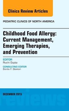 portada Childhood Food Allergy: Current Management, Emerging Therapies, and Prevention, an Issue of Pediatric Clinics (Volume 62-6) (The Clinics: Internal Medicine, Volume 62-6) (en Inglés)