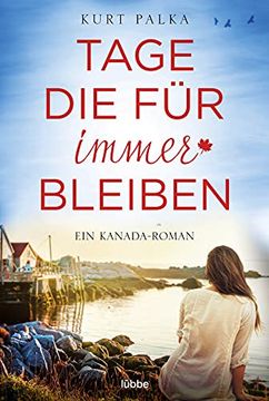 portada Tage, die für Immer Bleiben: Kanada-Roman (en Alemán)