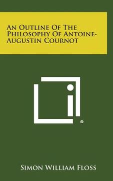 portada An Outline of the Philosophy of Antoine-Augustin Cournot (en Inglés)
