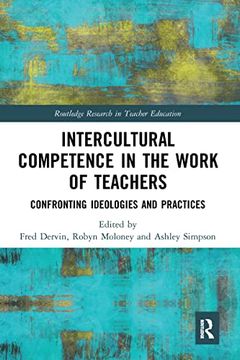 portada Intercultural Competence in the Work of Teachers: Confronting Ideologies and Practices (Routledge Research in Teacher Education) (en Inglés)