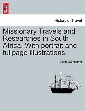 portada missionary travels and researches in south africa. with portrait and fullpage illustrations. (en Inglés)