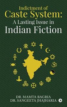 portada Indictment of Caste System: A Lasting Issue in Indian Fiction (en Inglés)