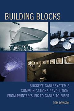 portada Building Blocks: Buckeye Cablesystem's Communications Revolution, From Printer's ink to Cable to Fiber (en Inglés)