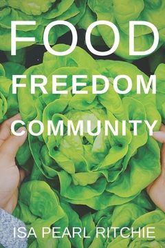 portada Food, Freedom, Community: How small local actions can solve complex global problems (en Inglés)