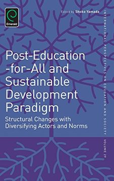 portada Post-Education-for-All and Sustainable Development Paradigm: Structural Changes with Diversifying Actors and Norms (International Perspectives on Education and Society)