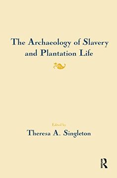 portada The Archaeology of Slavery and Plantation Life (en Inglés)