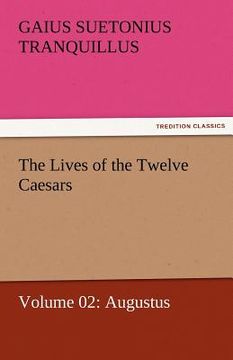 portada the lives of the twelve caesars, volume 02: augustus (en Inglés)