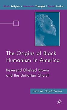 portada The Origins of Black Humanism in America: Reverend Ethelred Brown and the Unitarian Church (Black Religion (in English)