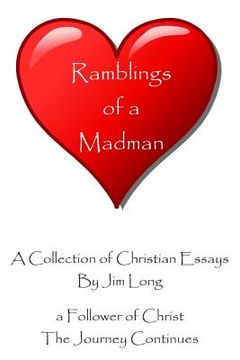 portada Ramblings of a Madman - a Follower of Christ - The Journey Continues: A Collection of Christian Essays - B/W Edition (in English)