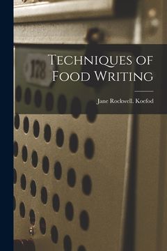 portada Techniques of Food Writing (in English)