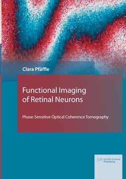 portada Functional Imaging of Retinal Neurons: Phase-Sensitive Optical Coherence Tomography (en Inglés)