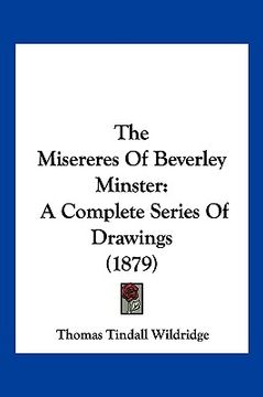 portada the misereres of beverley minster: a complete series of drawings (1879) (en Inglés)