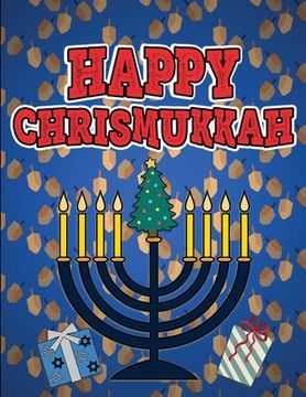 portada Happy Chrismukkah: Coloring Book for Hanukkah and Christmas, Activity Workbook for Toddlers & Kids Ages 1-3; 100 pages featuring both Hol (in English)