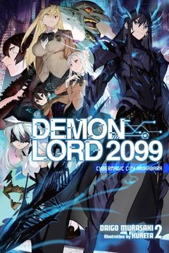 portada Demon Lord 2099, Vol. 2 (Light Novel): Cybermagic City Akihabara