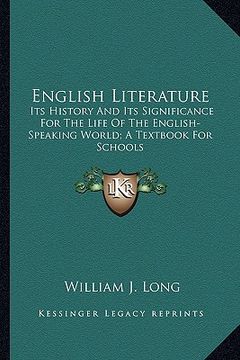 portada english literature: its history and its significance for the life of the english-speaking world; a textbook for schools (en Inglés)