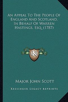 portada an appeal to the people of england and scotland, in behalf oan appeal to the people of england and scotland, in behalf of warren hastings, esq. (1787 (in English)