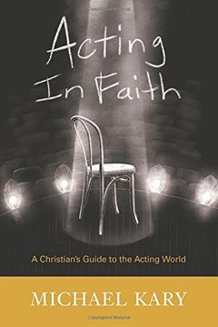 portada Acting in Faith: A Christian's Guide to the Acting World
