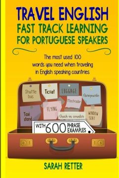 portada Travel English: Fast Track Learning for Portuguese Speakers: The Most Used 100 Words you Need to get Around When Traveling in Portuguese Speaking. Travelers. (English for Portuguese Speakers) (in English)