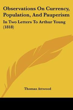 portada observations on currency, population, and pauperism: in two letters to arthur young (1818) (en Inglés)