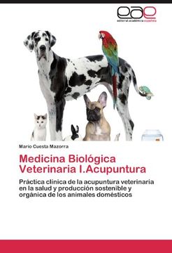 portada Medicina Biológica Veterinaria I. Acupuntura: Práctica Clínica de la Acupuntura Veterinaria en la Salud y Producción Sostenible y Orgánica de los Animales Domésticos (in Spanish)