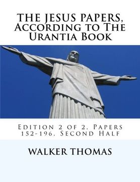 portada The Jesus Papers, According to The Urantia Book: Edition 2 of 2, Papers 152-196, Pages 586-1160: Volume 12 (PEACE PLEASE: 1,000 Proposals to Transform ... Peace and Prosperity for All - No Exceptions)