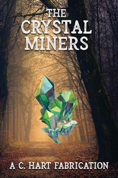 portada The Crystal Miners: A C. Hart Fabrication (en Inglés)