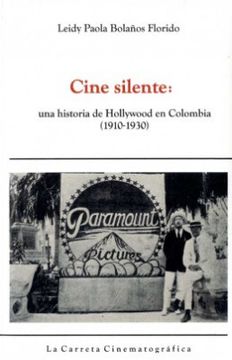 portada Cine Silente una Historia de Hollywood en Colombia (1910-1930)