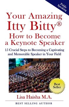 portada Your Amazing Itty Bitty How To Become A Keynote Speaker: 15 crucial special steps to becoming a captivating and memorable speaker in your field (en Inglés)