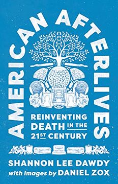 portada American Afterlives: Reinventing Death in the Twenty-First Century (en Inglés)