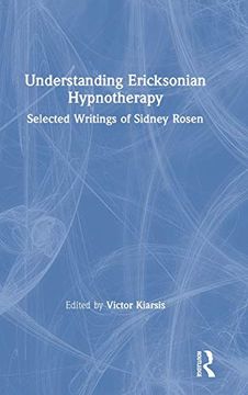portada Understanding Ericksonian Hypnotherapy: Selected Writings of Sidney Rosen (en Inglés)