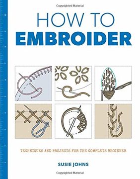 portada How to Embroider: Techniques and Projects for the Complete Beginner (in English)