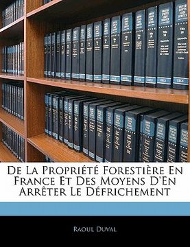 portada De La Propriété Forestière En France Et Des Moyens D'En Arrêter Le Défrichement (in French)