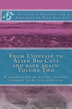 portada From Lyonesse to Alien Big Cats and back again: Volume Two: A compendium of myths, legends, strange tales, and cryptids (en Inglés)