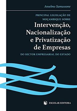 Principal Legislação de Moçambique sobre Intervenção, Nacionalização e Privatização de Empresas do Sector Empresarial do Estado