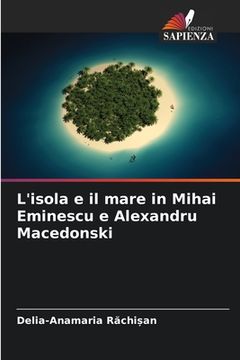 portada L'isola e il mare in Mihai Eminescu e Alexandru Macedonski (en Italiano)