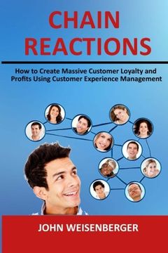 portada Chain Reactions: How to Create Massive Customer Loyalty and Profits  Using Customer Experience Management
