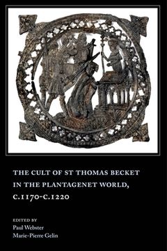 portada Cult of st Thomas Becket in the Plantagenet World, C. 1170-C. 1220 (in English)