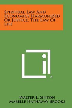 portada Spiritual Law and Economics Harmonized or Justice, the Law of Life (en Inglés)